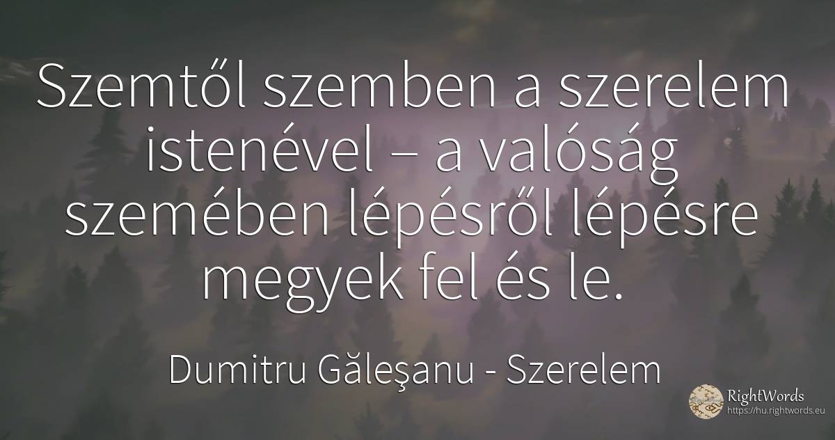 Szemtől szemben a szerelem istenével – a valóság szemében... - Dumitru Găleşanu, idézet szerelem