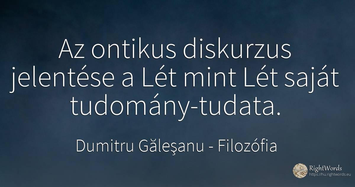 Az ontikus diskurzus jelentése a Lét mint Lét saját... - Dumitru Găleşanu, idézet filozófia