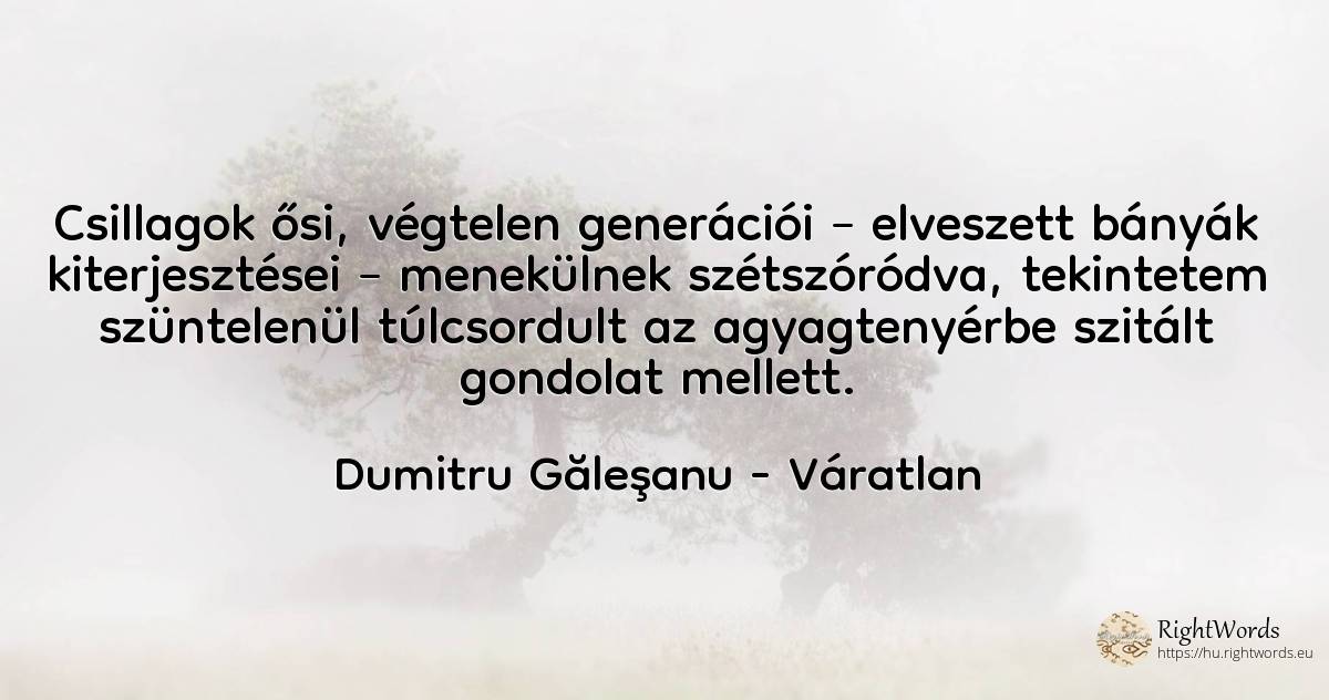 Csillagok ősi, végtelen generációi – elveszett bányák... - Dumitru Găleşanu, idézet váratlan