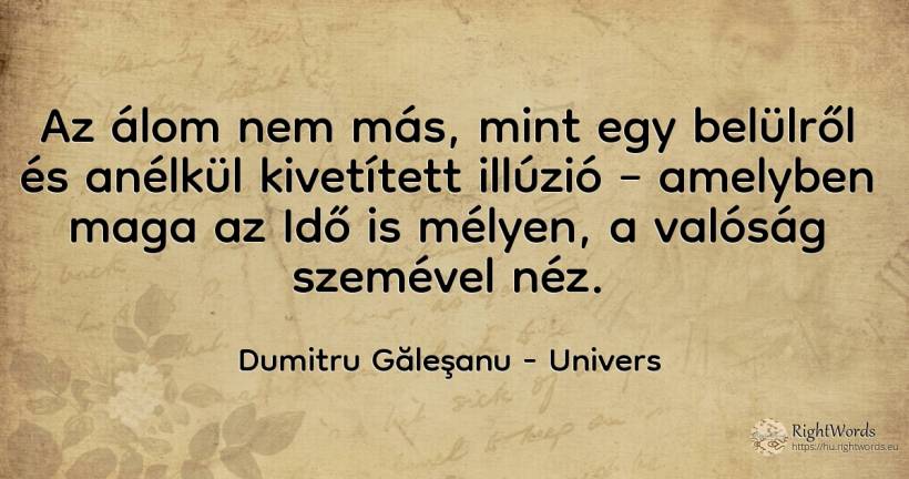 Az álom nem más, mint egy belülről és anélkül kivetített... - Dumitru Găleşanu, idézet univers