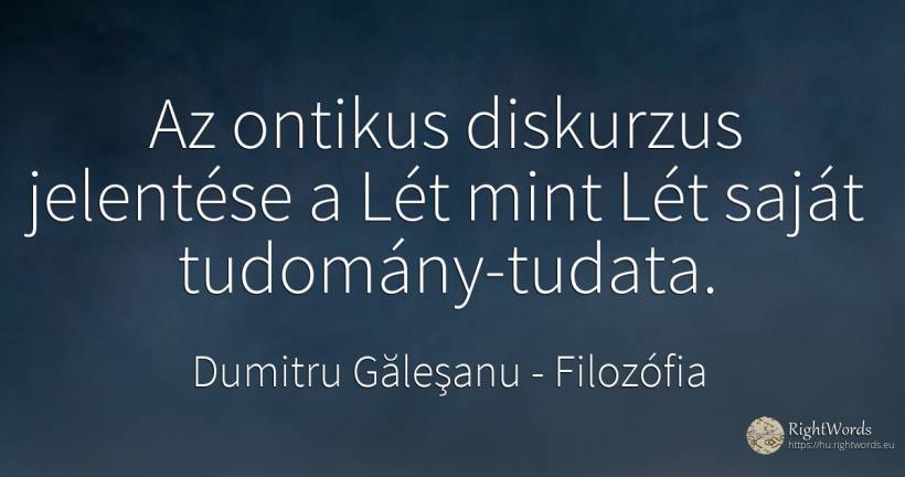 Az ontikus diskurzus jelentése a Lét mint Lét saját... - Dumitru Găleşanu, idézet filozófia