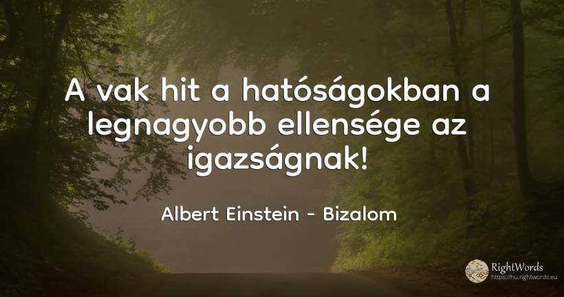 A vak hit a hatóságokban a legnagyobb ellensége az... - Albert Einstein, idézet bizalom