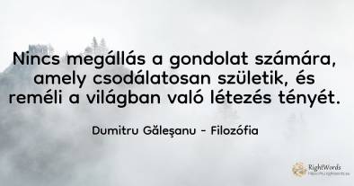 Nincs megállás a gondolat számára, amely csodálatosan...