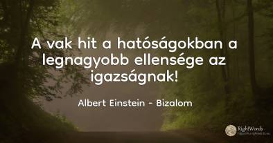 A vak hit a hatóságokban a legnagyobb ellensége az...